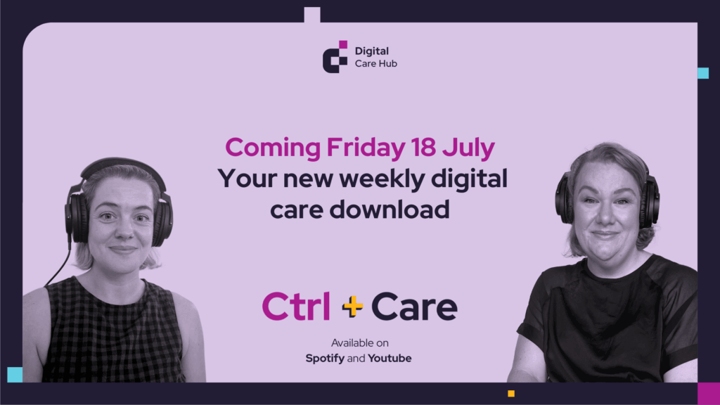 New Podcast Launch: CTRL + Care – Your Weekly Digital and Cyber Roundup for Adult Social Care
